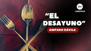 "El desayuno", de Amparo Dávila | Audiolibro completo en español | lectura voz humana