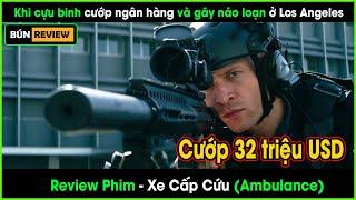 Khi cựu binh cướp ngân hàng và gây náo loạn ở Los Angeles - REVIEW PHIM: XE CẤP CỨU - Ambulance 2022