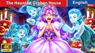 The Haunted Orphan House: A Halloween Ghost Story  Fairy Tales in English @WOAFairyTalesEnglish