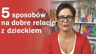 5 sposobów na dobrą relację z dzieckiem