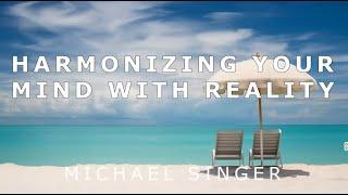 Michael Singer - The Path of Wisdom - Harmonizing Your Mind with Reality