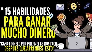 15 Habilidades Digitales que te Harán GANAR Mucho DINERO  POR INTERNET