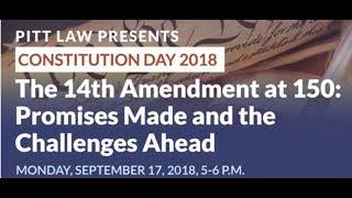 Constitution Day: The 14th Amendment at 150: Promises Made and the Challenges Ahead