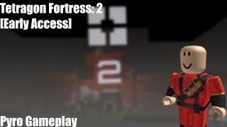 Tetragon Fortress: 2 [Early Access] | (Pyro Gameplay)