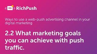 2.2 What marketing goals you can achieve with push traffic - RichPush Traffic Guide