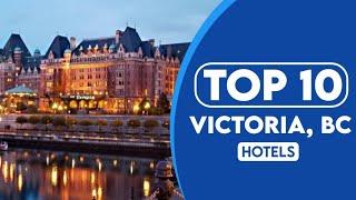 10 Best Hotels In Victoria, BC | Best Places To Stay In Victoria | 2023