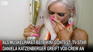 ALS MUSKELPAKET BEI BIKINI-CONTEST: TV-STAR DANIELA KATZENBERGER GREIFT VOX-CREW AN | SH News German