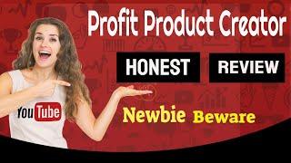 Profit Product Creator Honest Review and Walkthrough -Newbies Beware