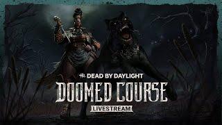 Dead by Daylight | Doomed Course Livestream