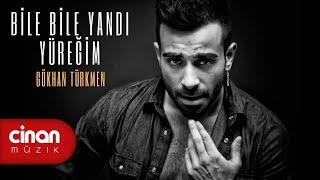 Gökhan Türkmen - Bile Bile Yandı Yüreğim