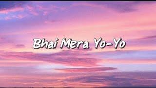 Bhai Mera Yo - Yo | Payal | Yo - Yo Honey Singh | Tu Mera Makhna  | GLORY | Bhushan Kumar