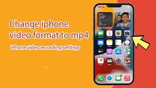 How to change iphone video recording format to mp4