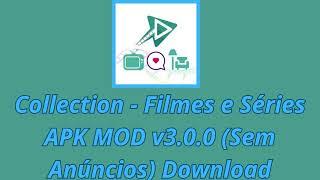 Collection - Filmes e Séries APK MOD v3.0.0 (Sem Anúncios) Download