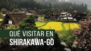 Qué ver en Shirakawago, uno de los pueblos de Japón más bonitos