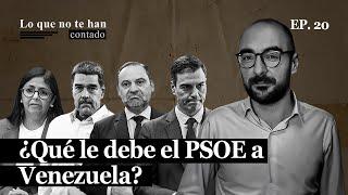 Lo que no te han contado de los vínculos del PSOE con Venezuela