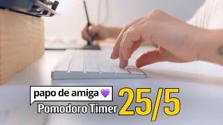 Papo de Amiga | Pomodoro Timer 25/5