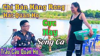 Chị Bán Hàng Rong Hát Quan Họ Cực Hay || Tuyệt Đỉnh Song Ca || Trầu Cau Quan Họ