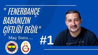 Serhat Akın Fenerbahçe Galatasaray Maç sonu... | "Burası Babanızın çiftliği değil..."