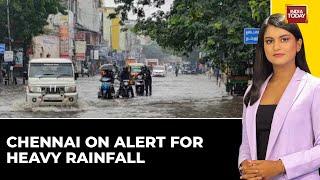 Chennai Braces for Heavy Rainfall, Orange Alert Issued | India Today