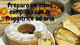 FRIGGITRICE AD ARIA DI FATTO IN CASA DA BENEDETTA: prepariamo un menù completo