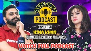 Asif Jatt Podcast Featuring Hina Khan ( Certified Beautician From America)