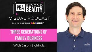 Beyond Beauty Visual Podcast: Three Generations of Family Business with Jason Eichholz