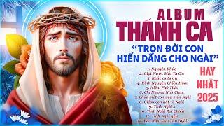 Album Thánh Ca Hay Nhất - Trọn Đời Con Hiến Dâng Cho Ngài - Thánh Ca Nghe Tạ Ơn Chúa