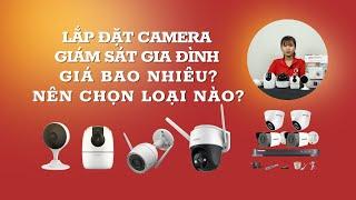 Lắp Đặt Camera Giám Sát Gia Đình Giá Bao Nhiêu? Nên Chọn Loại Nào Tốt Nhất 2023? Tư Vấn từ A-Z!