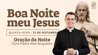 31/10 - Oração da noite: “Boa noite, meu Jesus”