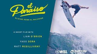 El Paraiso - Gliding Down El Salvador - A Short Film w/ Yago Dora, Liam O'Brien And Matt McGillivray