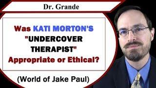 Was Kati Morton's Undercover Therapist Role Appropriate or Ethical? (World of Jake Paul)