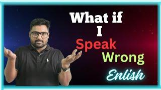 WHAT IF I speak WRONG English???  solution || By Sir Anthony