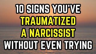 10 signs you've traumatized a narcissist without even trying