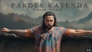 "Pardes katenda" | Adnan Dhool | Saraiki song 2023|