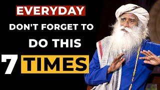 Sadhguru On Do This 7 Times Everyday | See The Drastic Change