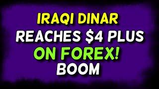 Iraqi DinarIraqi Dinar Reaches $4+ on Forex!Latest IQD RV News TodayForex Rates Update Today's