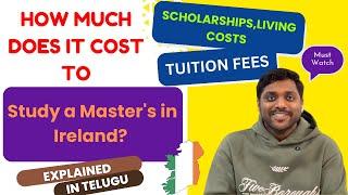 How much does it cost to study masters in Ireland తెలుగు || Tuition, Living Costs & Scholarships