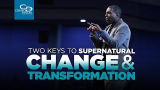 Two Keys to Supernatural Change and Transformation - Sunday Service