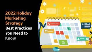 2022 Holiday Marketing Strategy Best Practices You Need to Know