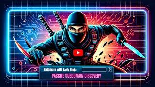 Task-Ninja Automation - Passive Subdomain Discovery