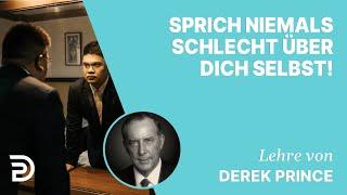 Derek Prince – Sprich niemals schlecht über dich selbst!