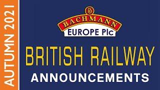 Bachmann Europe | British Railway Announcements | AUTUMN 2021