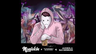 "Alcohol & Bad Decisions" - Manickin Featuring. Stash Konig and Killah Cortez