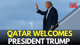 LIVE: US President Trump Arrives In Qatar After His Saudi Arabia Visit | Trump Gulf Tour LIVE | N18G