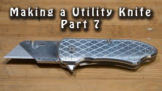 Making a Utility Knife - Part 7