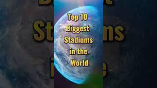 Top 10 Biggest Stadium In The World #viralvedio #top10vedios #trendingshorts #viralshorts2023