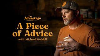 A Piece of Advice From Michael Waddell | The Advantage