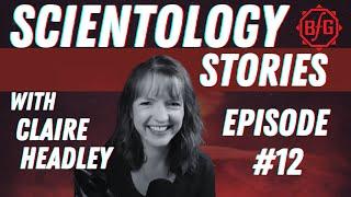 Scientology Stories #12 w/ Claire Headley - Interview with Ex-Scientologist Tory Christman