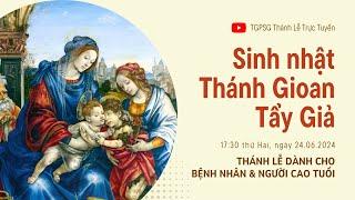 SINH NHẬT THÁNH GIOAN TẨY GIẢ | 17:30 ngày 24-6-2024 | TRUNG TÂM MỤC VỤ TGPSG