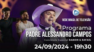 AO VIVO: PROGRAMA PADRE ALESSANDRO CAMPOS NA REDE BRASIL DE TELEVISÃO - 24.09.2024